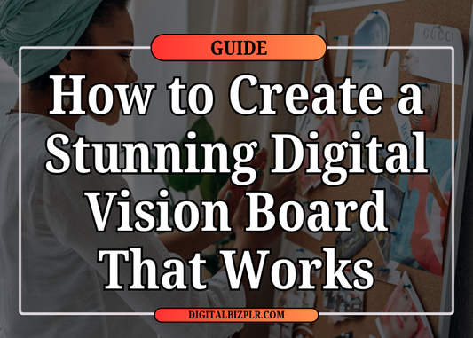 How to Create a Stunning Digital Vision Board That Works