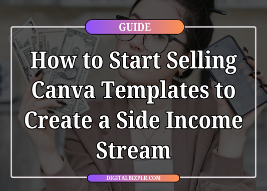 How to Start Selling Canva Templates to Create a Side Income Stream