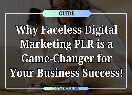 What Is Faceless Digital Marketing PLR and Why It’s a Game-Changer for Your Business Success