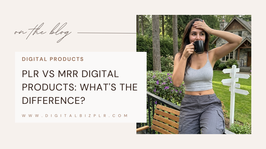 PLR vs MRR Digital Products: What's the Difference?