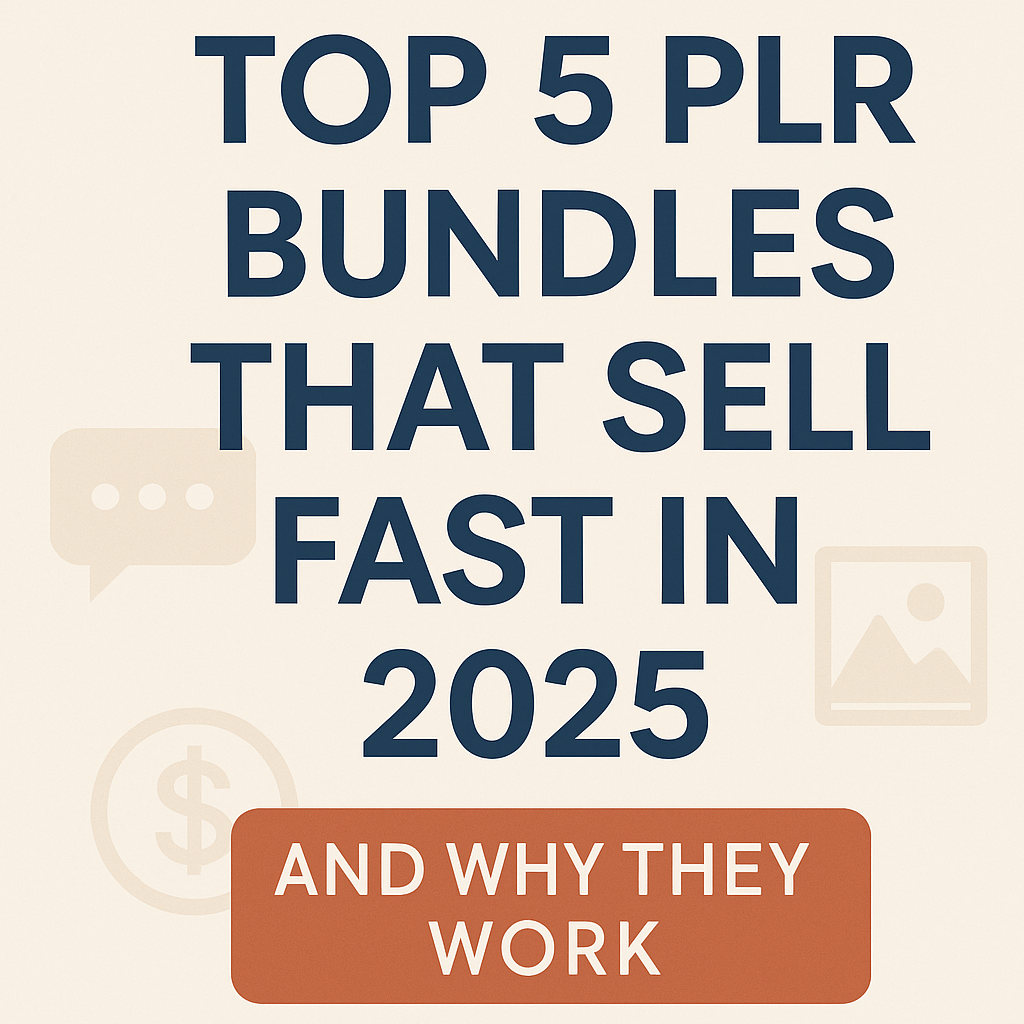 Top 5 PLR Bundles That Sell Fast in 2025 (And Why They Work)